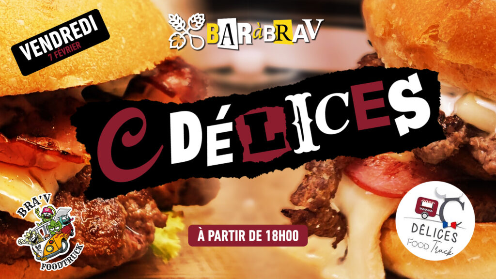 BaRàBraV Foodtruck Burgers maison C Délices le vendredi 7 février