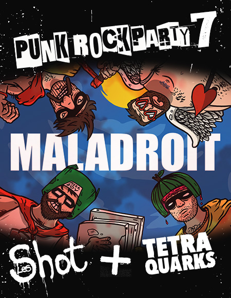 BaRàBraV Punk Rock Party 7 : Maladroit, Les SHOT, Tetraquarks